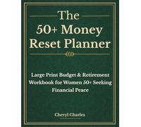 The 50+ Money Reset Planner: Large Print Budget & Retirement Workbook for Women 50+ | Track Spending, Reduce Debt, Build Savings & Achieve Financial Peace