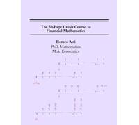 The 50-Page Crash Course to Financial Mathematics