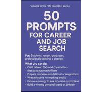 The 50 Prompts for Career and Job Searching: Volume from the series "50 prompts for"