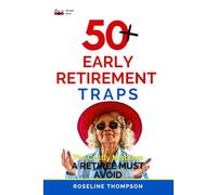 The 50+ Retirement Traps: The Costly Mistakes a Retiree Must Avoid