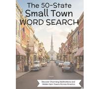 The 50-State Small Town Word Search: Discover Charming Destinations and Hidden Gem Towns Across America | Ultimate Small Town Travel | Large Print ... | 100 pages | Gift for Adults and Seniors
