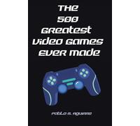The 500 Greatest Video Games Ever Made