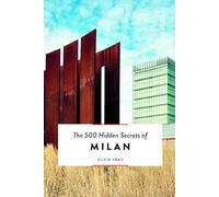 The 500 Hidden Secrets of Milan [Lingua Inglese]