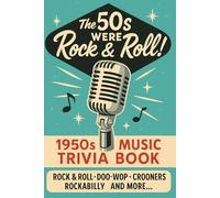 The 50s were Rock & Roll! 1950s Music Trivia Quiz Book: 275+ Nostalgic questions about the sounds of the 50s.