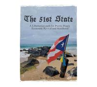 The 51st State: A Libertarian path for Puerto Rico's Economic Revival and Statehood: 1