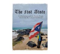 The 51st State: A Libertarian path for Puerto Rico's Economic Revival and Statehood