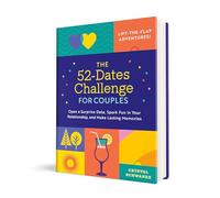 The 52-Dates Challenge for Couples : Open a Surprise Date, Spark Fun in Your Relationship, and Make Lasting Memories