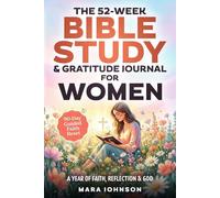 The 52-W ible Study & Gratitude Journal for Women: Wonderful Guided Devotions with Prayers, Bible Verses & Prompts for Faith, Self-Reflection and Gentle Self-Care