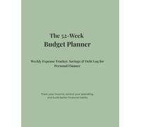 The 52-Week Budget Planner: Weekly Expense Tracker, Savings & Debt Log for Personal Finance