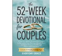 The 52-Week Devotional for Couples: A Year of 5-Minute Devotions to Strengthen Your Marriage, Reignite Love, and Grow Closer to God Through Prayer and Connection