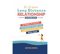 The 52-Week Long-Distance Relationship Guidebook: 52 Weeks of Lessons, Conversation Prompts, and Activities to Grow Closer While Apart