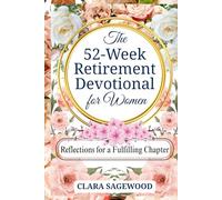THE 52-WEEK RETIREMENT DEVOTIONAL FOR WOMEN: Reflections for a Fulfilling New Chapter