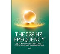 The 528 Hz Frequency: Unlocking the Love Frequency for Healing and Transformation