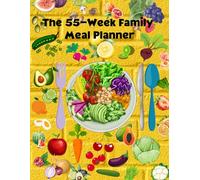 The 55-Week Family Meal Planner: Stress-Free Weekly Meal Planning for Busy Families