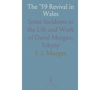 The ’59 Revival in Wales: Some Incidents in the Life and Work of David Morgan, Ysbytty