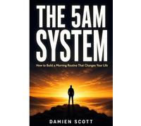 THE 5AM SYSTEM: How to Build a Morning Routine That Changes Your Life