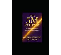 The 5M Pathway: Mastering Mind, Ministry, Money, Marriage & Management