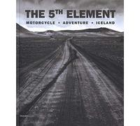The 5th element. Motorcycle, adventure, Iceland. Ediz. italiana e inglese
