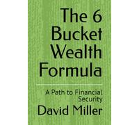 The 6 Bucket Wealth Formula: A Path to Financial Security