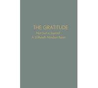 The 6-Month Gratitude Journey A Guided Journal to a More Meaningful Life