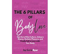 The 6 Pillars of BodyLove: Opt Out of Diet Culture, Unlearn Shame, Reclaim Pleasure, and Finally Fall in Love with Your Body.