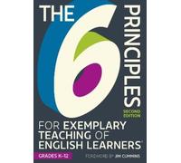The 6 Principles for Exemplary Teaching of English Learners®: Grades (Tascabile)