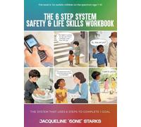 THE 6-STEP SYSTEM FOR ACHIEVING ONE GOAL: Safety & Life Skills Workbook