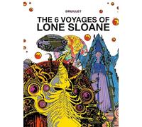 The Six Voyages of Lone Sloane, Volume 1 by Philippe Druillet