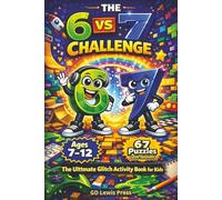 The 6 vs 7 Challenge: The Ultimate Glitch Activity Book for Kids Ages 7-12: 67 Logic Puzzles, Mazes, Coding Games, and Brain Teasers to Beat the Boss Level