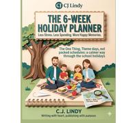 The 6-Week Holiday Planner: Less Stress. Less Spending. More Happy Memories: A Theme Day Activity, Boredom Buster and Screen Time Journal for the School Summer Holidays (Ages 3 to 13)
