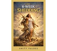 The 6-Week Shedding: Shed the Old Cycle. Calm the Nervous System. Rebuild Self-Trust. (A lived, step-by-step reset for emotionally exhausted Beings)