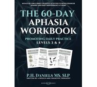 The 60-Day Aphasia Workbook Level 3 & 4: Promoting daily memory, cognitive, and language practice for individuals recovering from stroke or TBI
