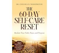 The 60-Day Self-Care Reset: Reclaim Your Faith, Peace, and Purpose