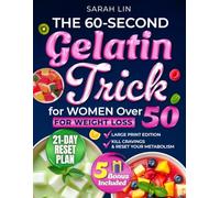 The 60-Second Gelatin Trick for Weight Loss: The Science-Backed Ritual to Kill Cravings, Reset Hunger Hormones and Melt Stubborn Belly Fat Without Willpower.A Bio-Hacking Guide for Sustainable Result