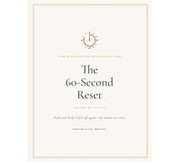 The 60-Second Reset: Six Fast-Acting Nervous System Regulation Techniques to Feel Calm in 60 Seconds or Less