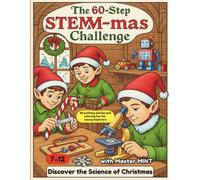 The 60-Step STEM-mas Challenge: Discover the Science of Christmas with Master MINT: 60 Exciting Stories and Coloring Fun - for Young Explorers from 7-12 Years