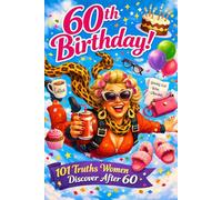 The 60th Birthday Fun Book: 101 Truths Women Discover After 60