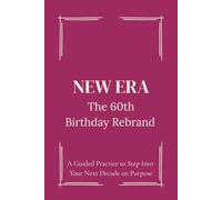The 60th Birthday Rebrand Journal: A Guided Practice to Step Into Your Next Decade on Purpose