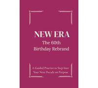 The 60th Birthday Rebrand Journal: A Guided Practice to Step Into Your Next Decade on Purpose