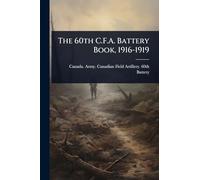The 60th C.F.A. Battery Book, 1916-1919