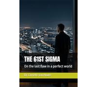 THE 61ST SIGMA: On the last flaw in a perfect world