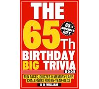 The 65th Birthday Big Trivia Book Fun Facts, Quizzes & Memory-Lane Challenges For 65-Year-Olds (65th Birthday Gift)