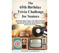 The 65th Birthday Trivia Challenge for Seniors: Nostalgic Quiz Game with 400 Questions from the 1960s, 1970s and 1980s to Spark Memories, Keep the Mind Active, and Enjoy with Family