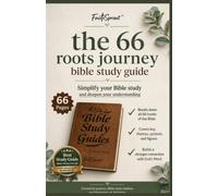 THE 66-BOOK BIBLE ROOTS JOURNEY: A COMPLETE BEGINNER-FRIENDLY GUIDE TO EVERY BOOK OF THE BIBLE