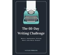 The 66-Day Writing Challenge: Build a Sustainable Writing Habit with Daily Prompts