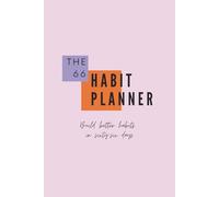 The 66 Habit Planner: Build better habits in sixty-six days