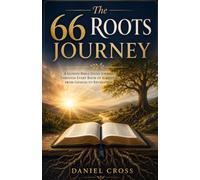 The 66 Roots Journey: A Guided Bible Study Journey Through Every Book of Scripture, from Genesis to Revelation