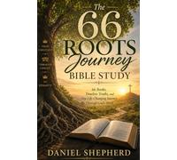 The 66 roots journey Bible study: 66 Books, Timeless Truths, and One Life-Changing Journey Through God’s Word