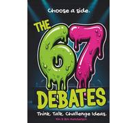 The 67 Debates: Think, Talk, & Challenge Ideas | The Ultimate Activity Book For Teens | Glaze or Hate? Choose a Side with Sixty-Seven Topics to Defend or Reject
