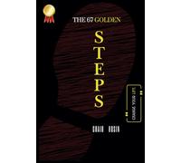 The 67 Golden Steps: With every extra step Become a better person